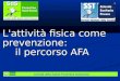 Società della Salute Fiorentina Nordovest L'attività fisica come prevenzione: il percorso AFA il percorso AFA
