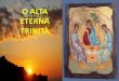 O alta eterna Trinità, e amore inestimabile, sommo ed eterno Padre