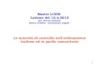 1 Master LUISS Lezione del 12.4.2013 Avv. Enrico Galanti Banca dItalia - Consulenza Legale Le autorità di controllo nellordinamento italiano ed in quello