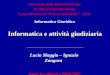 Informatica e attività giudiziaria Lucio Maggio – Ignazio Zangara Anno Accademico 2004/2005 Università degli Studi di Palermo Facoltà di Giurisprudenza
