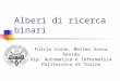 Alberi di ricerca binari Fulvio Corno, Matteo Sonza Reorda Dip. Automatica e Informatica Politecnico di Torino