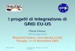 Flavia DonnoCommissione I, Perugia 11-12 Novembre 2002 1 I progetti di integrazione di GRID EU-US Flavia Donno INFN Sezione di Pisa Riunione Comm. I sul