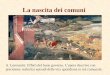 La nascita dei comuni A. Lorenzetti: Effetti del buon governo. L'opera descrive con precisione realistica episodi della vita quotidiana in età comunale