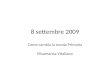 8 settembre 2009 Come cambia la scuola Primaria Elisamarzia Vitaliano