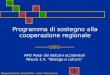 1 Programma di sostegno alla cooperazione regionale APQ Paesi dei Balcani occidentali Misura 2.4. Dialogo e cultura Responsabile scientifico: prof. Francesco