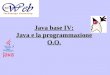 Java base IV: Java e la programmazione O.O.. Argomenti Classi e oggetti in Java I metodi I costruttori Principi di programmazione O.O. in Java: –Incapsulamento,