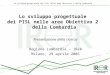 Lo sviluppo progettuale dei PISL nelle aree Obiettivo 2 della Lombardia Presentazione della ricerca Regione Lombardia – IReR Milano, 29 aprile 2005
