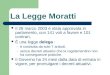 La Legge Moratti Il 28 marzo 2003 è stata approvata in parlamento, con 141 voti a favore e 101 contrari, È una legge delega : – è costituita da solo 7