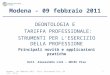 Modena - 09 febbraio 2011 - Dott. Alessandro Lini Odcec - Pisa1 Modena - 09 febbraio 2011 DEONTOLOGIA E TARIFFA PROFESSIONALE: STRUMENTI PER LESERCIZIO
