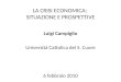 LA CRISI ECONOMICA: SITUAZIONE E PROSPETTIVE Luigi Campiglio Università Cattolica del S. Cuore 6 febbraio 2010