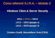 Corso referenti S.I.R.A. – Modulo 2 Windows Client & Server Security 20/11 – 27/11 – 05/12 11/12 – 13/12 (gruppo 1) 12/12 – 15/12 (gruppo 2) Cristiano