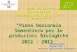 CRA - Unità di Ricerca per lOrticoltura Monsampolo del Tronto (AP) 8 maggio 2012 Piano Nazionale Sementiero per le produzioni Biologiche 2012 - 2013 Francesco