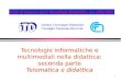 1 Istituto Tecnologie Didattiche Consiglio Nazionale Ricerche SSIS di Genova, corso Tecnologie Didattiche, a.a. 2001/2002 Tecnologie informatiche e multimediali