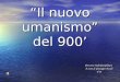 Il nuovo umanismo del 900 Percorso multidisciplinare A cura di Giuseppe Ascoli V B