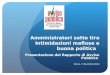 Amministratori sotto tiro Intimidazioni mafiose e buona politica Presentazione del Rapporto di Avviso Pubblico Roma, 7 dicembre 2012