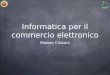 Informatica per il commercio elettronico Matteo Cristani
