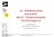 Seminario regionalePalermo, 13 marzo 20131 La dimensione sociale dellinnovazione tecnologica La Sicilia verso la specializzazione intelligents. Il ruolo