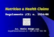 1 Nutrition & Health Claims Regolamento ( CE ) n. 1924 / 06 Avv. Dario Dongo ©2008 dongo@federalimentare.it - GSM +39 335 7313 726