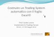 Costruire un Trading System automatico con il foglio Excel© Prof. Sante Leone Investment & Trading Forum Rimini, 17/18 Maggio 2012  Investment