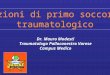 Nozioni di primo soccorso traumatologico Dr. Mauro Modesti Traumatologo Pallacanestro Varese Campus Medico