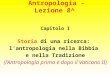 Antropologia - Lezione 8^ Capitolo I Storia di una ricerca: lantropologia nella Bibbia e nella Tradizione (lAntropologia prima e dopo il Vaticano II)