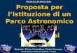 INFINi.TO, 23 Marzo 2013 Proposta per listituzione di un Parco Astronomico nelle Valli Piemontesi Relatori: Pietro Castellino, Paolo Demaria Associazione