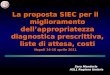 La proposta SIEC per il miglioramento dellappropriatezza diagnostica prescrittiva, liste di attesa, costi Napoli 14-16 aprile 2011 Sara Mandorla ASL1