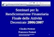 Seminari di Formazione ERASMUS Roma 20 settembre 2007 1 2006/2007 Seminari per la Rendicontazione Finanziaria Finale delle Attività Decentrate 2006/2007