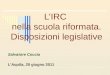 LIRC nella scuola riformata. Disposizioni legislative Salvatore Coccia LAquila, 20 giugno 2011