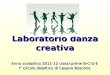 Laboratorio danza creativa Anno scolastico 2011-12 classi prime B-C-D-E I° circolo didattico di Cesano Boscone