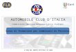 AUTOMOBILE CLUB DITALIA Commissione Sportiva Automobilistica Italiana Corso di formazione per Commissari di Percorso A CURA DEL GRUPPO UFFICIALI DI GARA