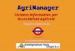 Sistema Informativo per Associazioni Agricole AgriManager Progetto realizzato da in collaborazione con
