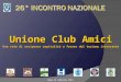 Unione Club Amici Una rete di reciproca ospitalità a favore del turismo itinerante Roma 23 febbraio 2013