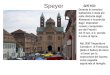Speyer SPEYER Durante le invasioni barbariche è stata più volte distrutta dagli Alemanni e ricostruita dagli imperatori romani; conquistata poi dai Franchi