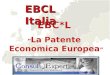 EBC*L La Patente Economica Europea EBCL Italia. Il programma di certificazione internazionale EBC*L Obiettivi, struttura e compiti Prof. Gerhard Ortner