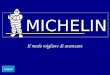 MICHELIN Il modo migliore di avanzare English. Michelin : Manufacture Fran§aise des Pneumatiques Michelin