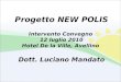 Progetto NEW POLIS Intervento Convegno 12 luglio 2010 Hotel De la Ville, Avellino Dott. Luciano Mandato