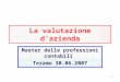 1 La valutazione dazienda Master delle professioni contabili Teramo 30.06.2007