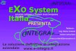INTEGRA e E X O System Italia soluzioni software e sistemi di archiviazione integrati PRESENTA INTEGRA e La soluzione definitiva di integrazione aziendale