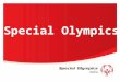 Special Olympics. Missione Obiettivo Special Olympics, attraverso l'organizzazione di allenamenti, competizioni atletiche ed eventi sportivi, utilizza
