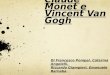 Claude Monet e Vincent Van Gogh Di Francesco Pompei, Caterina Angelelli, Riccardo Giampieri, Emanuele Barnaba