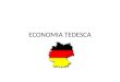 ECONOMIA TEDESCA.. 1° in Europa La Germania è la maggiore potenza economica europea sia a livello produttivo che tecnologico. Assieme a USA, CINA e GIAPPONE