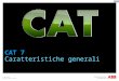 Help © ABB Group April 19, 2014 | Slide 1 CAT 7 Caratteristiche generali