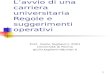 1 Lavvio di una carriera universitaria Regole e suggerimenti operativi Prof. Giulio Tagliavini, 2001 Università di Parma giulio.tagliavini@unipr.it