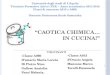 CAOTICA CHIMICA… IN CUCINA! Università degli studi di LAquila Tirocinio Formativo Attivo (TFA) – Anno accademico 2011-2012 Classi di concorso A013 e A060