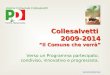Collesalvetti 2009-2014 Il Comune che verrà Verso un Programma partecipato, condiviso, innovativo e progressista. Unione Comunale Collesalvetti