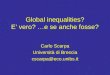 Global inequalities? E vero? …e se anche fosse? Carlo Scarpa Università di Brescia cscarpa@eco.unibs.it