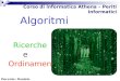 Corso di informatica Athena – Periti Informatici Algoritmi Ricerche e Ordinamenti Docente: Daniele Prevedello