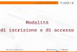 Modalità di iscrizione e di accesso Introduzione Patrizia GabbrielliMontecatini – 7 febbraio 2007