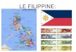 LE FILIPPINE:. POLITICA ED ECONOMIA Stato e società Le Filippine sono una Repubblica Presidenziale. Il capo dello Stato e del governo è il Presidente